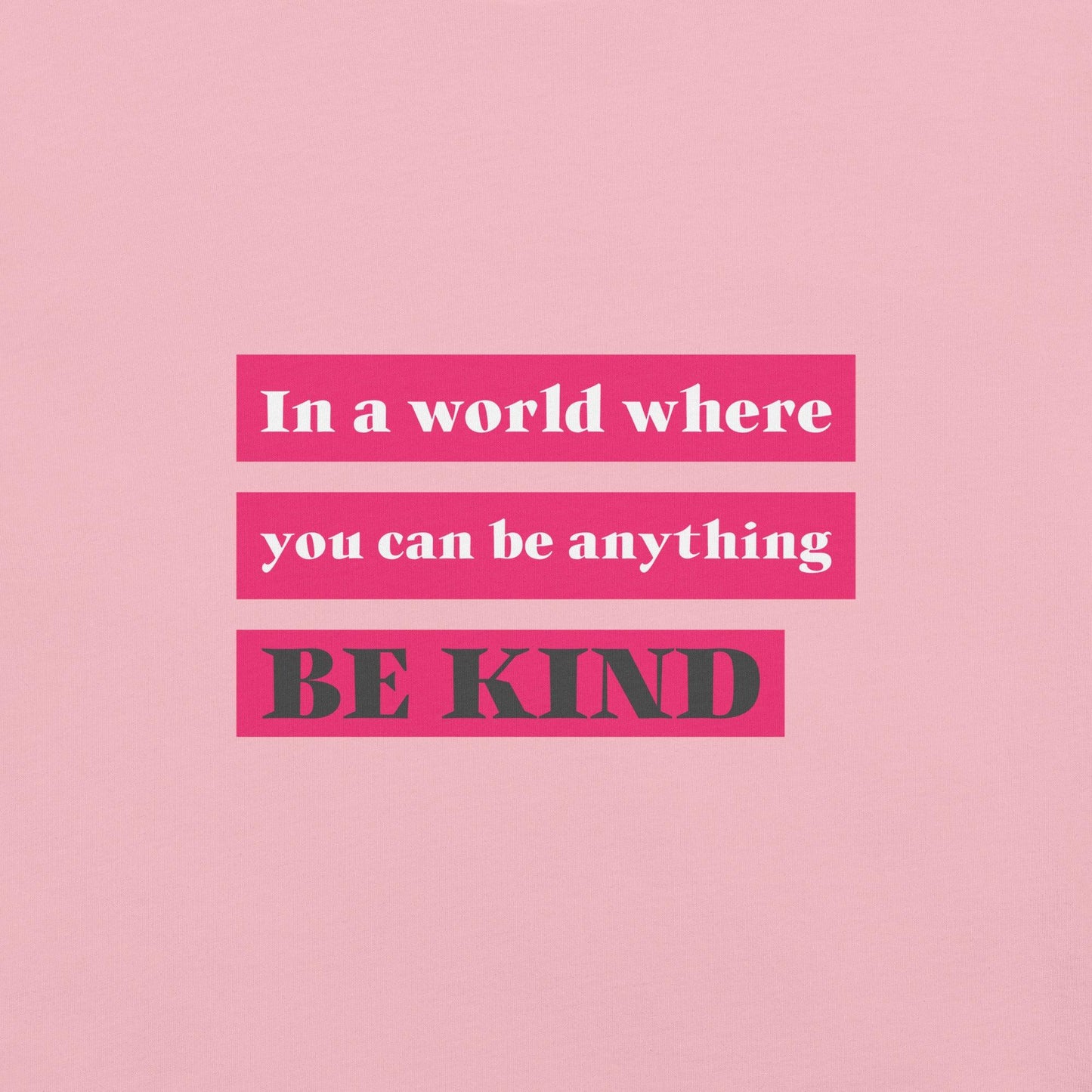 You can be anything be kind quote classic tee short sleeves t-shirt - SexyCoca